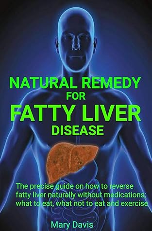 Natural Remedy For Fatty Liver Disease The Precise Guide On How To