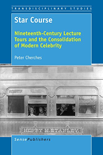 Star Course: Nineteenth-Century Lecture Tours and the Consolidation of Modern Celebrity (Transdisciplinary Studies, 6)