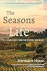 The Seasons of Life: A Companion for the Poetic Journey--Poems and Prose Previously Unpublished in English