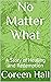 No Matter What by Coreen Hall