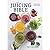 The Juicing Bible
