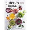 The Juicing Bible