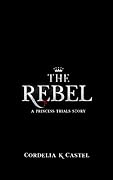 The Rebel (The Princess Trials Book 1.5)
