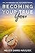 Becoming Your True You by Heath Davis Havlick