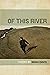 Of This River by Noah Davis