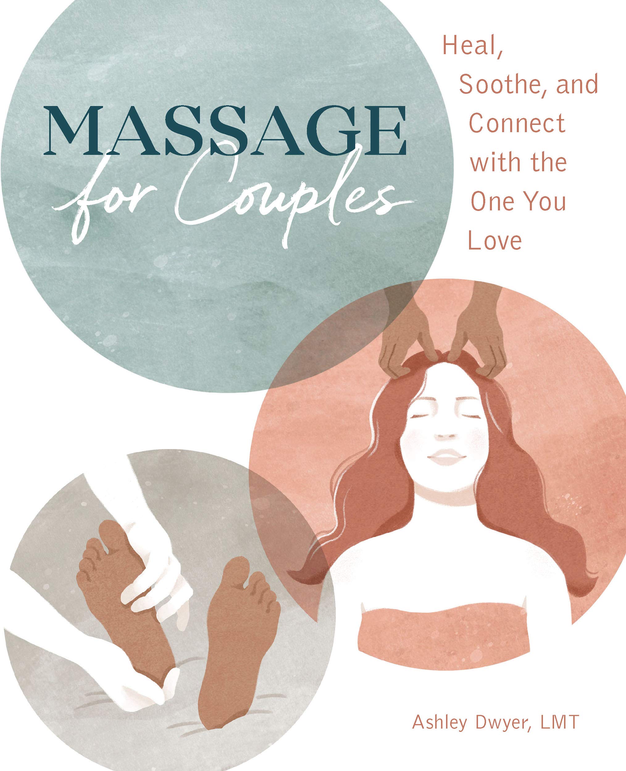 Massage for Couples: Heal, Soothe, and Connect with the One You Love (Kindle Edition)