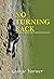 No Turning Back: The Path o...