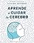 Aprende a cuidar tu cerebro...