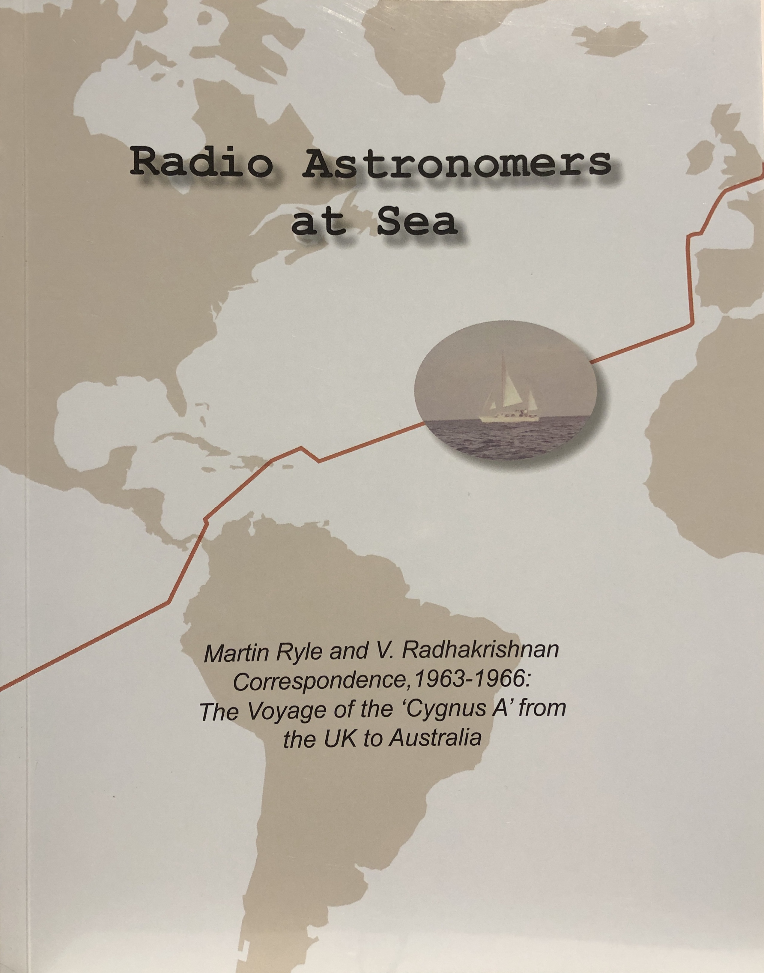 Radio Astronomers at Sea: Martin Ryle and V. Radhakrishnan Correspondence, 1963-1966: The Voyage of the `Cygnus A' from the UK to Australia (Paperback)