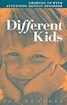 Different Kids - Growing Up With Attention Deficit Different Kids - Growing Up With Attention Deficit