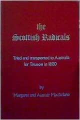 The Scottish radicals tried and transported to Australia for treason in 1820