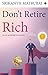 Don’t Retire Rich by Srikanth Matrubai