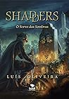Shadders - O Servo das Sombras by Luís  Oliveira