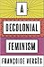 A Decolonial Feminism