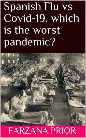 Spanish Flu vs Covid, which is the worst pandemic?