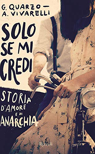 Solo se mi credi: Storia d'amore e di anarchia