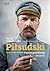 Piłsudski. Portret przewrotny. Biografia