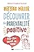Découvrir la parentalité positive : Pour être parent du coeur