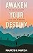 Awaken Your Destiny: The Bi...