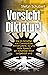 Vorsicht Diktatur!: Wie im Schatten von Corona-Krise, Klimahysterie, EU und Hate Speech ein totalitärer Staat aufgebaut wird (German Edition)
