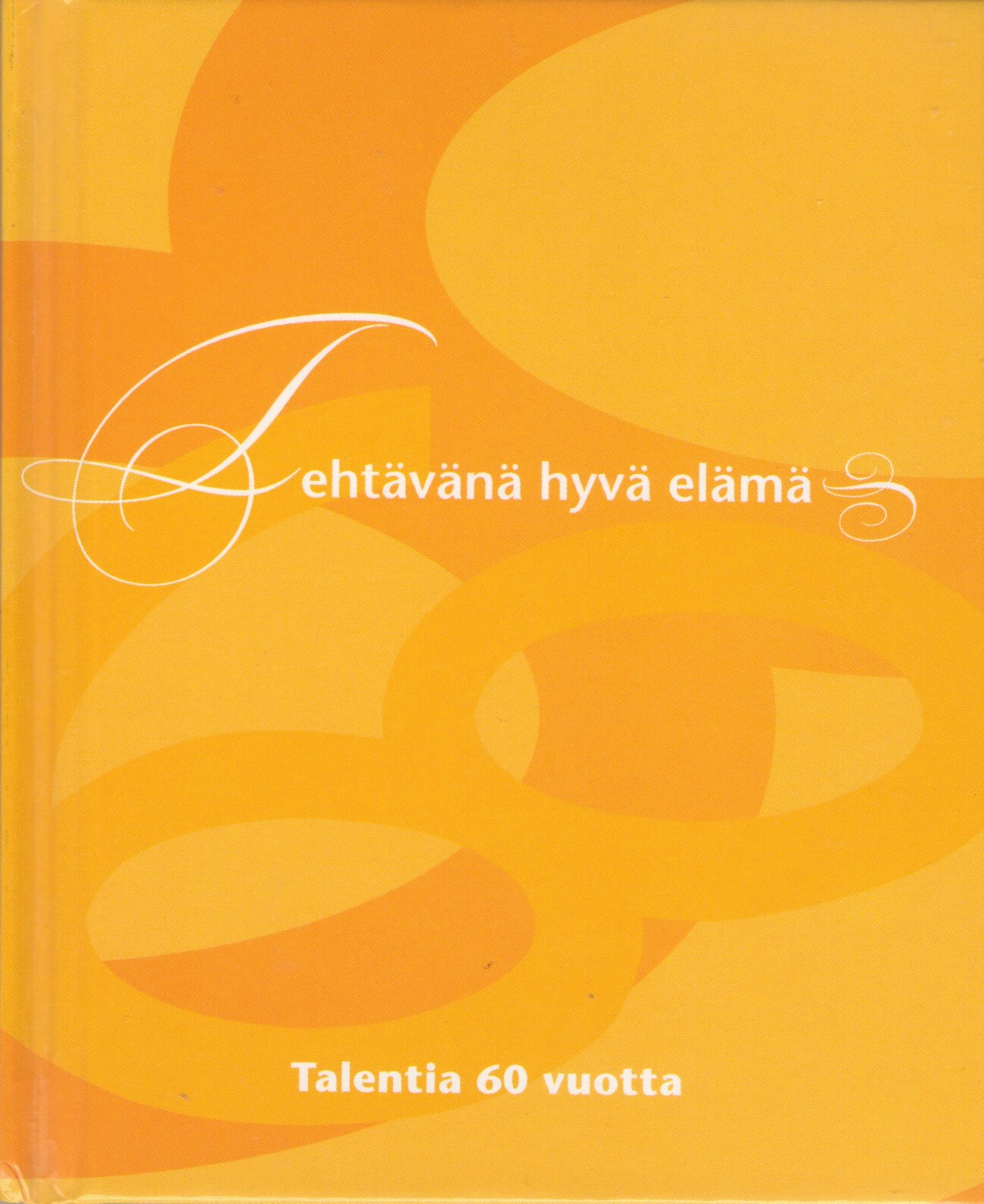 Tehtävänä hyvä elämä: Talentia 60 vuotta