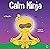 Calm Ninja (Ninja Life Hacks, #22)