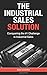 The Industrial Sales Solution