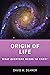 Origin of Life: What Everyone Needs to Know®