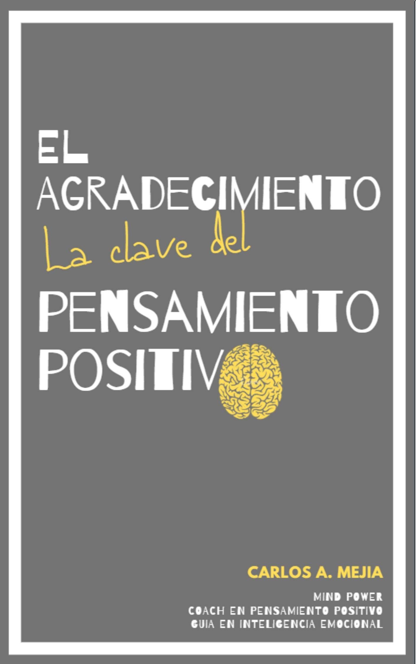 El agradecimiento… La clave del pensamiento positivo: soy agradecido? (Spanish Edition)