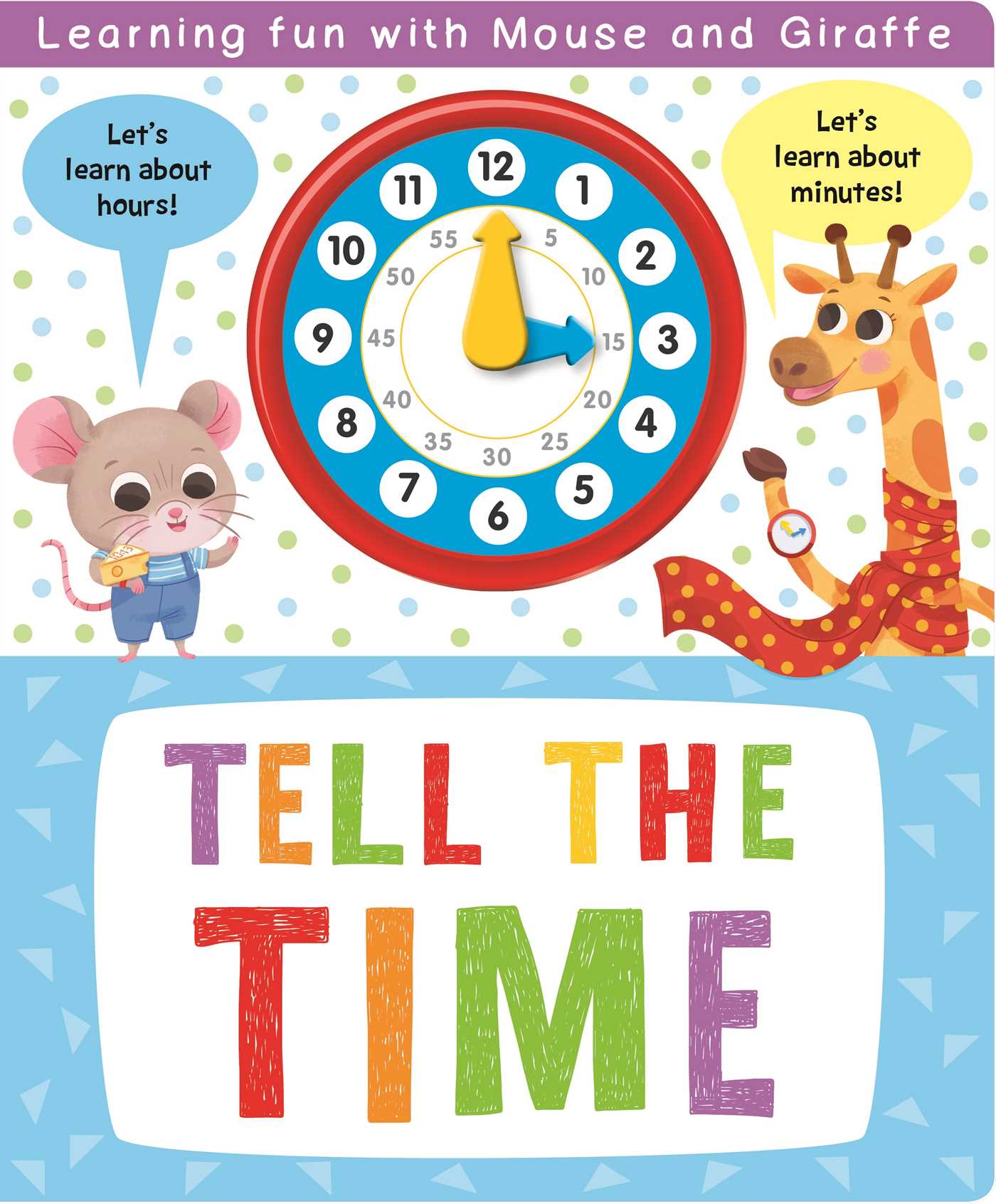 Tell the Time: with Interactive Clock Hands to Turn (Board Book)