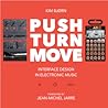 PUSH TURN MOVE - Interface Design in Electronic Music PUSH TURN MOVE - Interface Design in Electronic Music