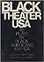 Black Theater USA: 45 Plays By Black Americans, 1847-1974