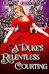 A Duke’s Relentless Courting Book cover for A Duke’s Relentless Courting