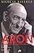 Raymond Aron: Un moraliste au temps des idéologies