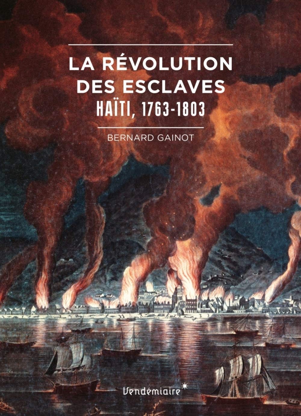 La Revolution Des Esclaves - Haiti, 1763-1803 (Paperback)