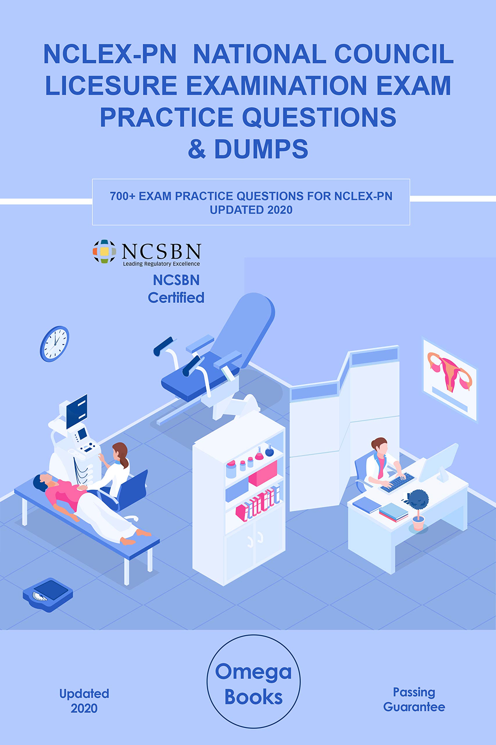 NCLEX-PN NATIONAL COUNCIL LICESURE EXAMINATION EXAM PRACTICE QUESTIONS & DUMPS: 700+ EXAM PRACTICE QUESTIONS FOR NCLEX-PN UPDATED 2020 (Kindle Edition)
