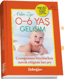 A'dan Z'ye 0-6 Yaş Gelişim: Çocuğunuzu Büyütürken Merak Ettiğiniz Her Şey (Bebeğim ve Biz)