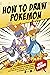 How To Draw Pokemon: The Be...