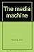 The media machine