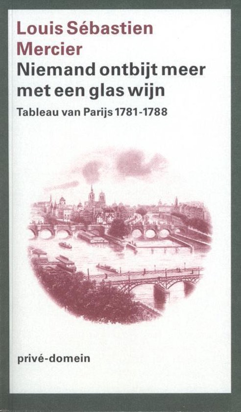 Niemand ontbijt meer met een glas wijn: Tableau van Parijs 1781-1788 (Paperback)