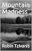 Mountain Madness by Robin Tzivanis