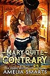 Mary Quite Contrary by Amelia Smarts