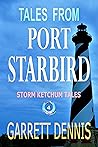 TALES FROM PORT STARBIRD: The Storm Ketchum Tales