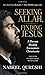 Seeking Allah, Finding Jesus by Nabeel Qureshi
