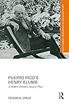 Puerto Rico’s Henry Klumb: A Modern Architect’s Sense of Place (Routledge Research in Architecture)