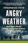 Angry Weather: Heat Waves, Floods, Storms, and the New Science of Climate Change
