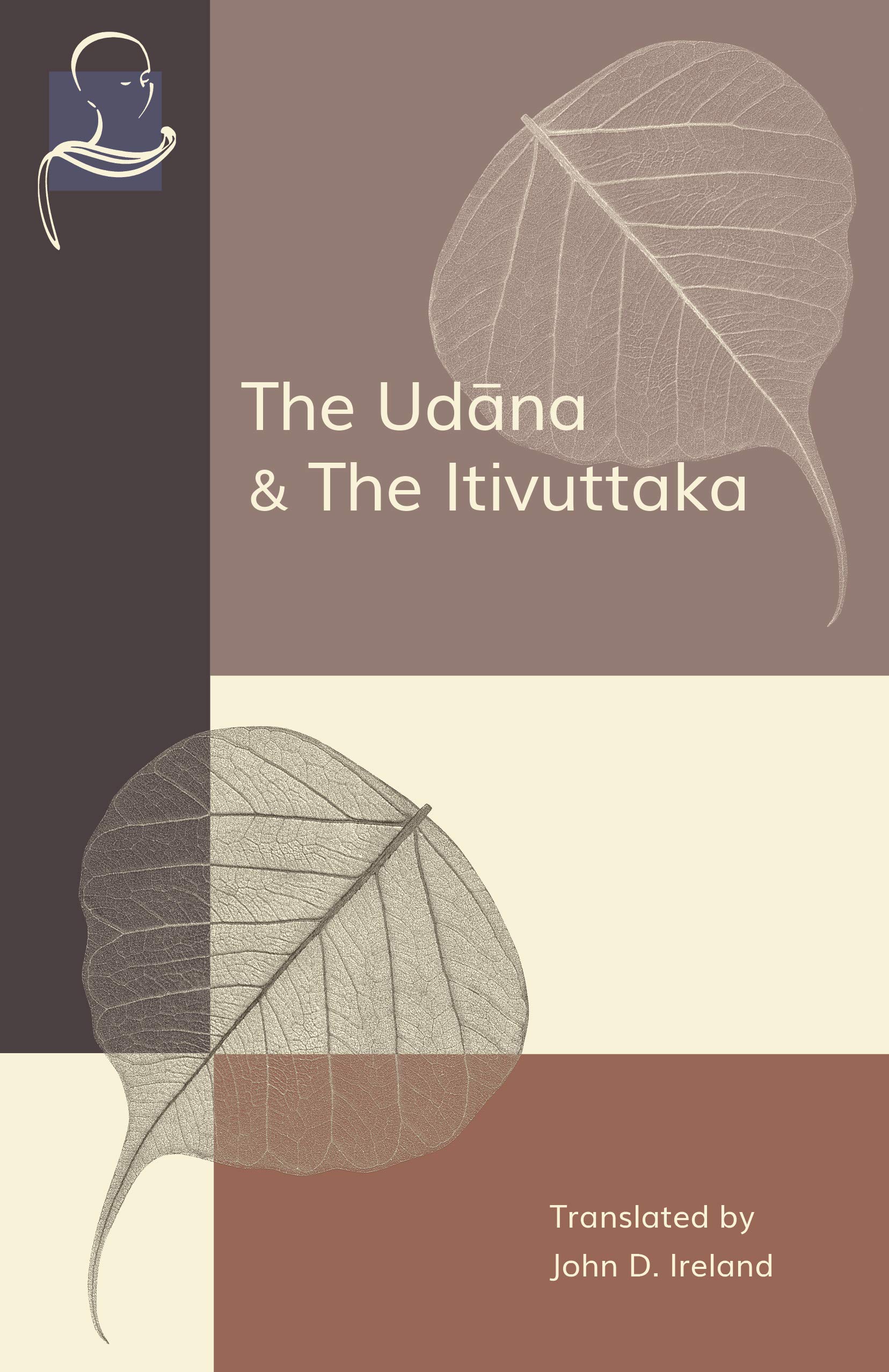 The Udana & The Itivuttaka: Inspired Utterances of the Buddha & The Buddha's Sayings (Kindle Edition)
