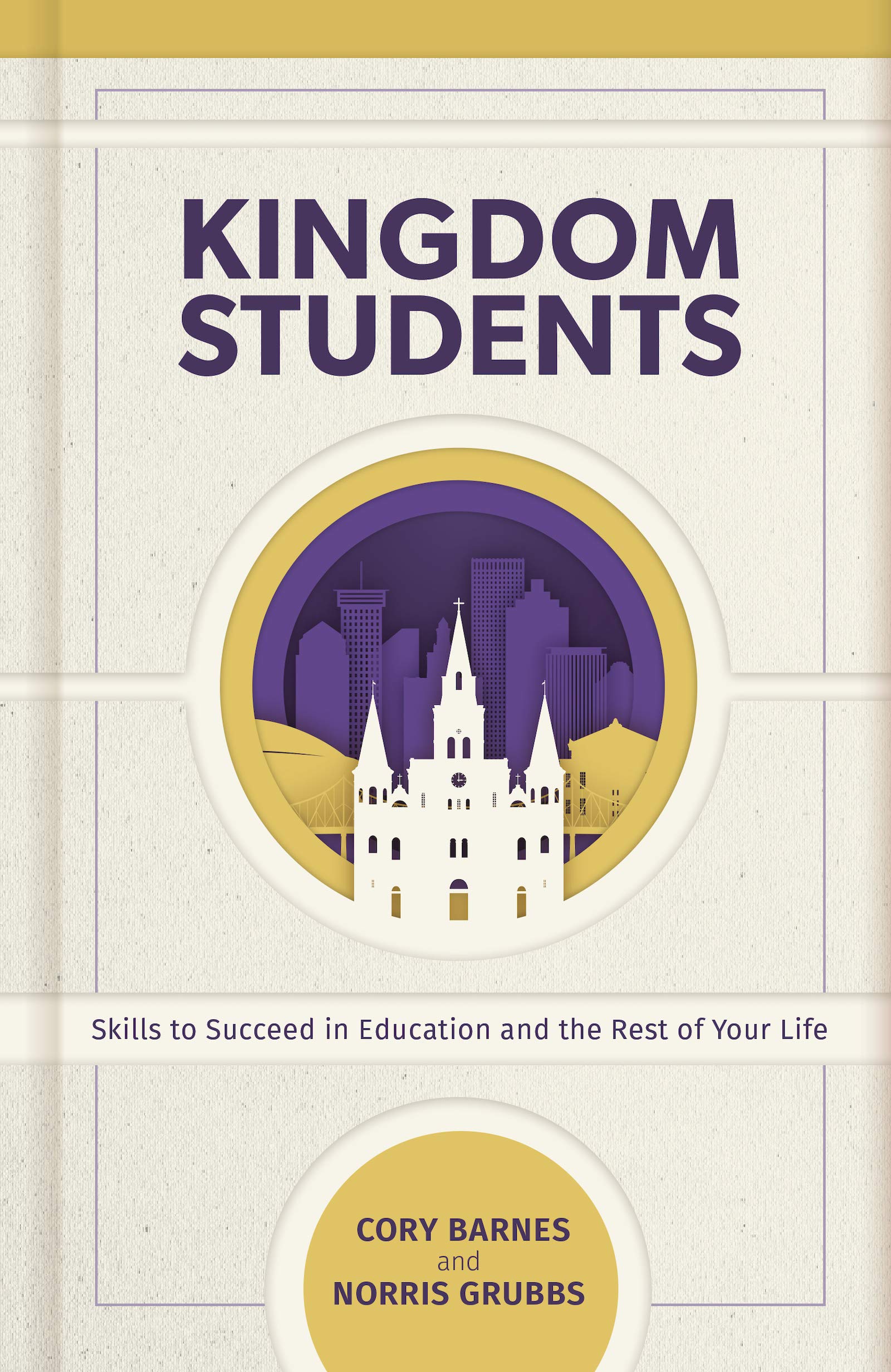 Kingdom Students: Skills to Succeed in Education and the Rest of Your Life (Kindle Edition)