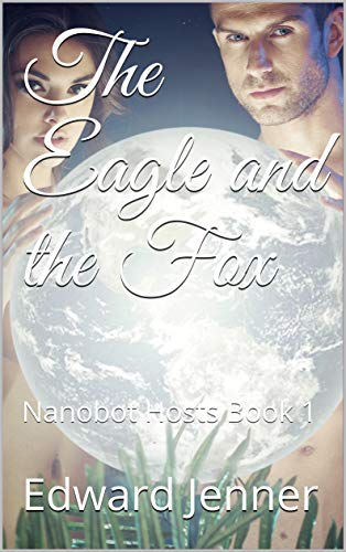 The Eagle and the Fox: Nanobot Hosts Book 1