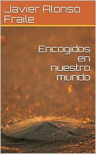 Encogidos en nuestro mundo